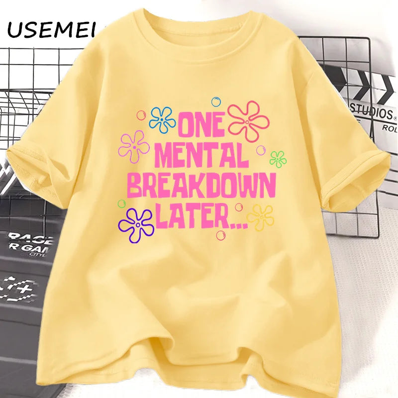 One Mental Breakdown Later T-shirts Unisex