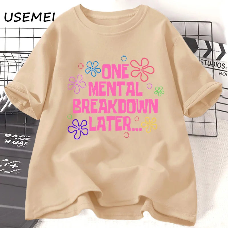 One Mental Breakdown Later T-shirts Unisex