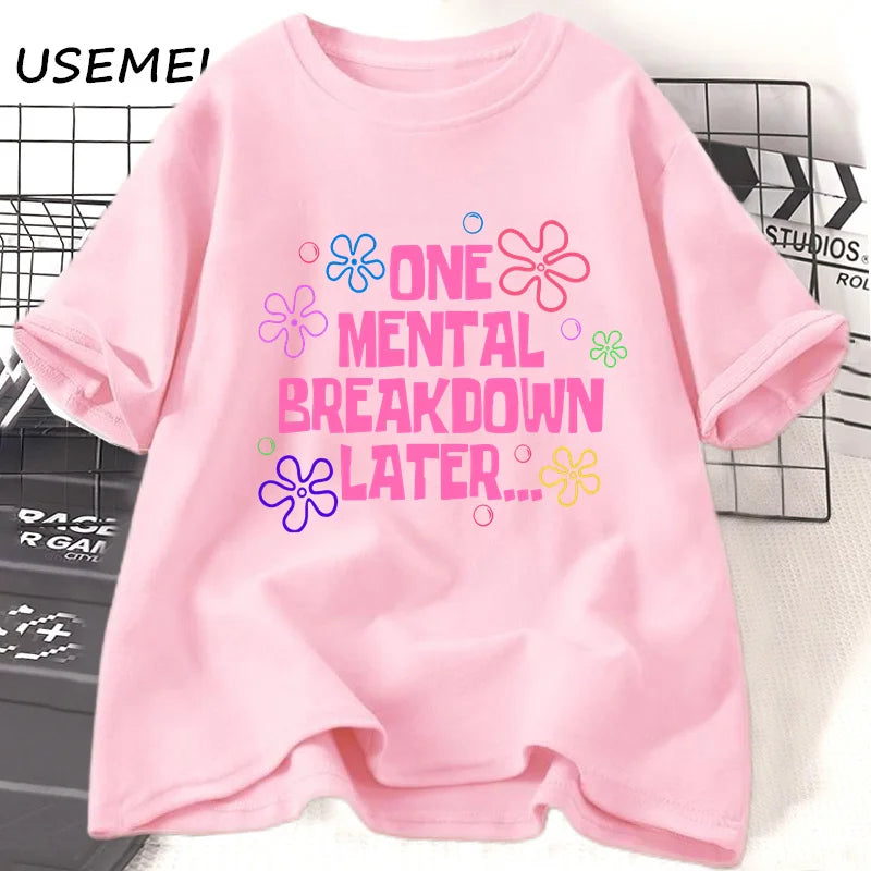One Mental Breakdown Later T-shirts Unisex