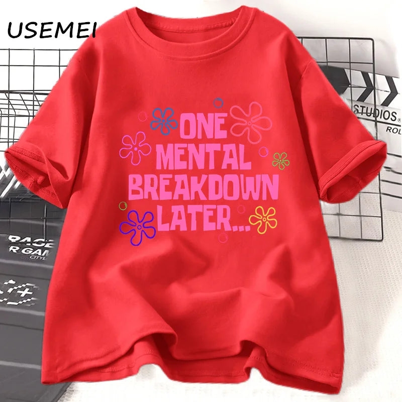 One Mental Breakdown Later T-shirts Unisex