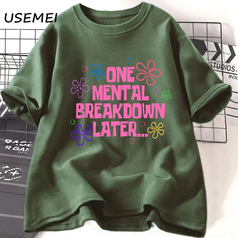 One Mental Breakdown Later T-shirts Unisex