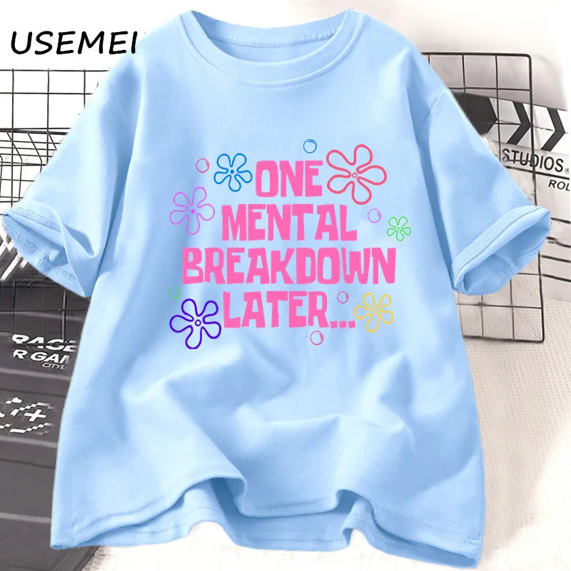 One Mental Breakdown Later T-shirts Unisex